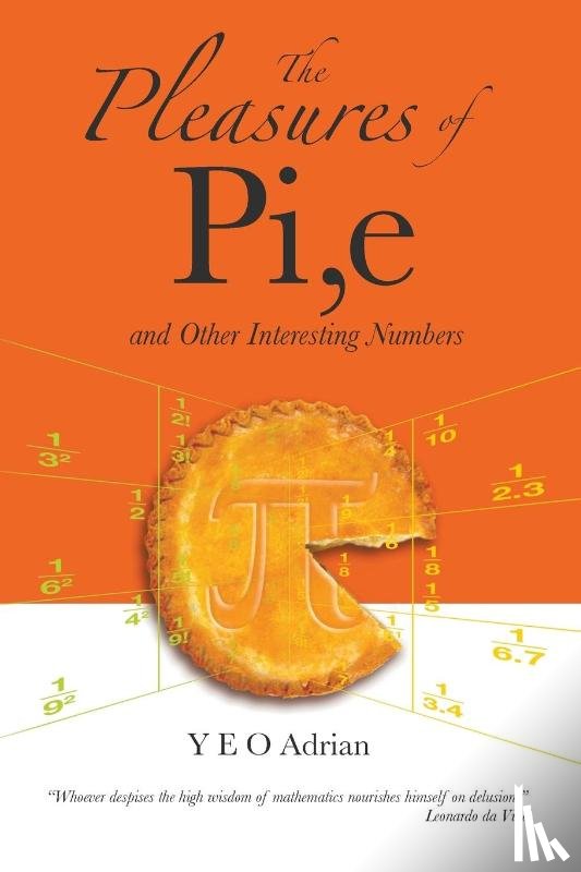 Yeo, Adrian Ning Hong (M.a. - Pleasures Of Pi, E And Other Interesting Numbers, The