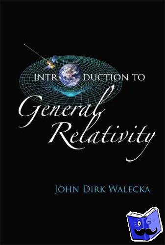 Walecka, John Dirk (College Of William & Mary, Usa) - Introduction To General Relativity