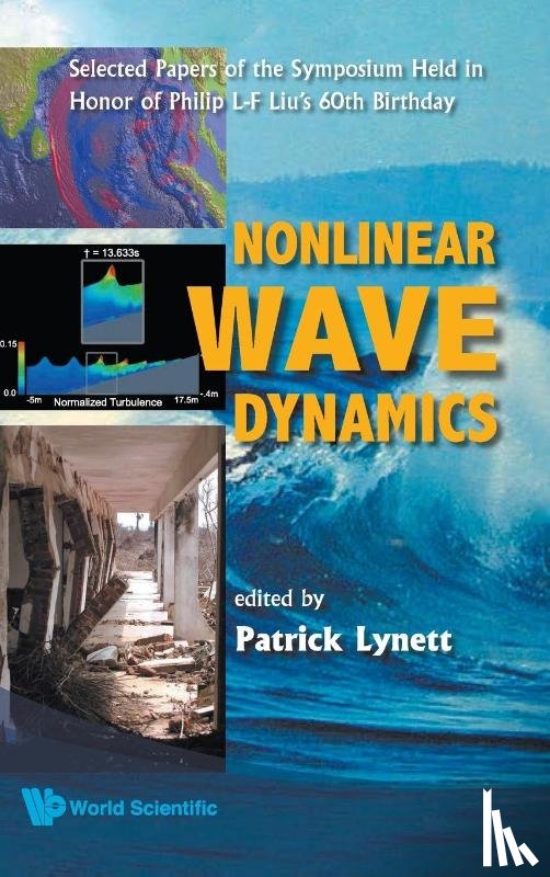  - Nonlinear Wave Dynamics: Selected Papers Of The Symposium Held In Honor Of Philip L-f Liu's 60th Birthday