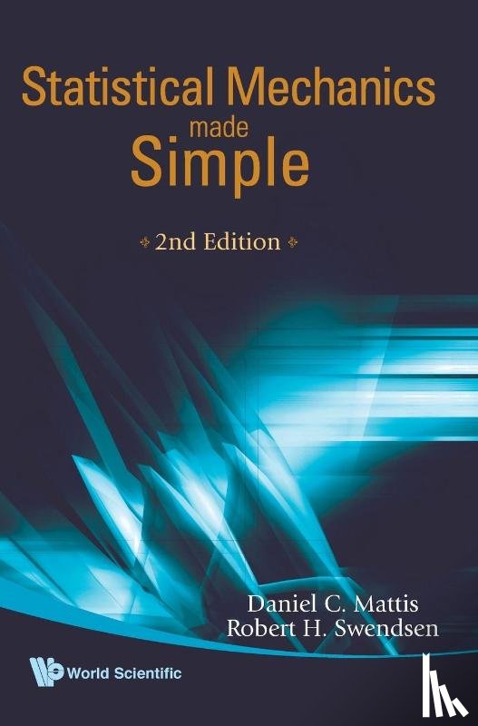 Mattis, Daniel C (Univ Of Utah, Swendsen, Robert H (Carnegie Mellon Univ - Statistical Mechanics Made Simple (2nd Edition)