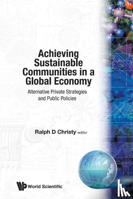 Christy, Ralph D (Cornell Univ - Achieving Sustainable Communities In A Global Economy: Alternative Private Strategies And Public Policies