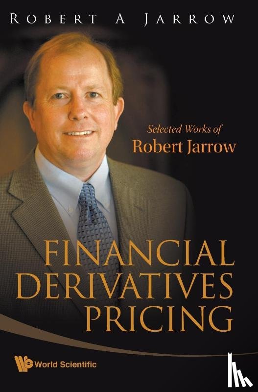  - Financial Derivatives Pricing: Selected Works Of Robert Jarrow