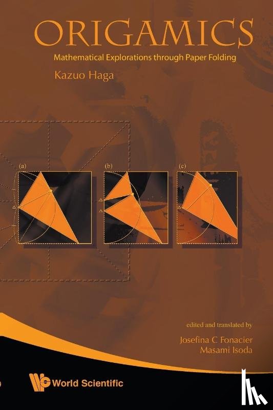 Haga, Kazuo (Univ Of Tsukuba - Origamics: Mathematical Explorations Through Paper Folding