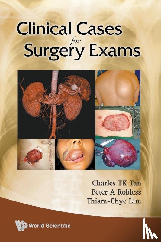 Tan, Charles T K (Mount Elizabeth Novena Medical Centre, Lim, Thiam-chye (National University Of Singapore, Robless, Peter Ashley (National University Of Singapore - Clinical Cases For Surgery Exams
