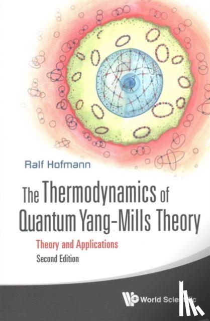 Hofmann, Ralf (Heidelberg Univ, Germany) - Thermodynamics Of Quantum Yang-mills Theory, The: Theory And Applications