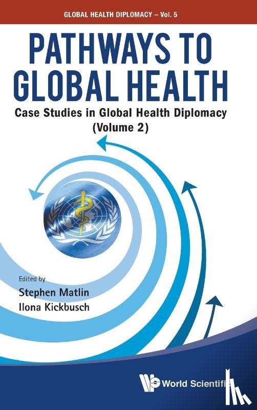  - Pathways To Global Health: Case Studies In Global Health Diplomacy - Volume 2