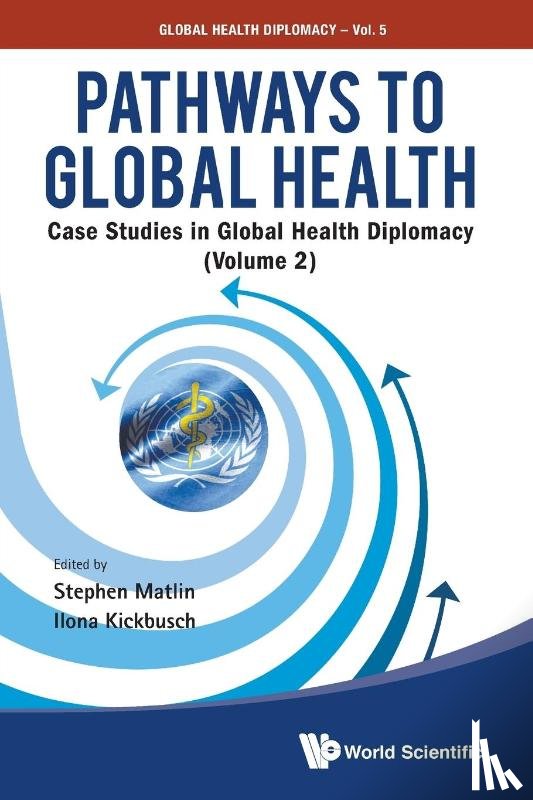  - Pathways To Global Health: Case Studies In Global Health Diplomacy - Volume 2