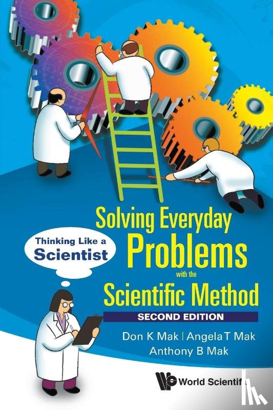 Mak, Don K (Formerly With Federal Government Research Laboratories, Canada), Mak, Angela T (-), Mak, Anthony B (-) - Solving Everyday Problems With The Scientific Method: Thinking Like A Scientist