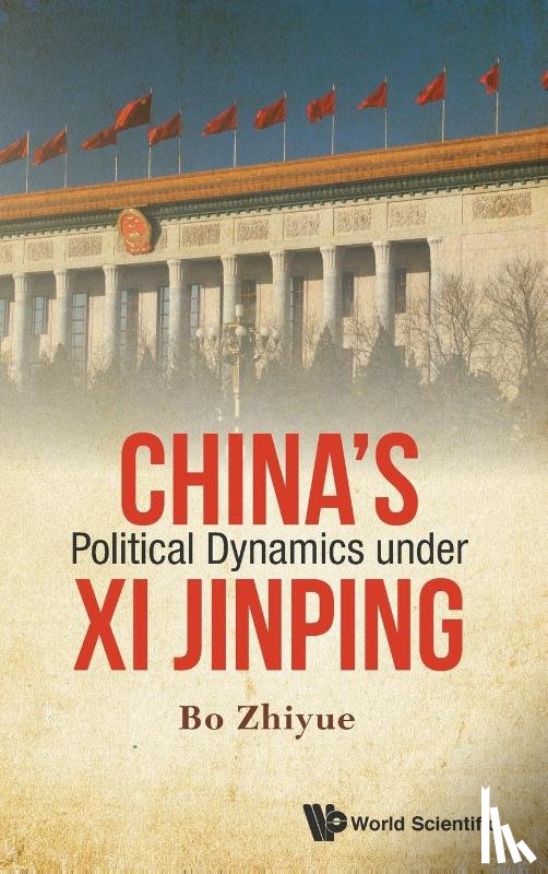 Bo, Zhiyue (Victoria Univ Of Wellington - China's Political Dynamics Under Xi Jinping