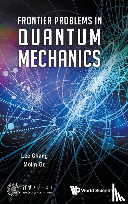 Chang, Lee (Tsinghua Univ, China), Ge, Mo-lin (Nankai Univ, China) - Frontier Problems In Quantum Mechanics