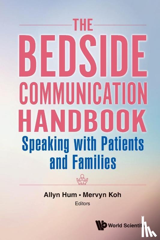 - Bedside Communication Handbook, The: Speaking With Patients And Families