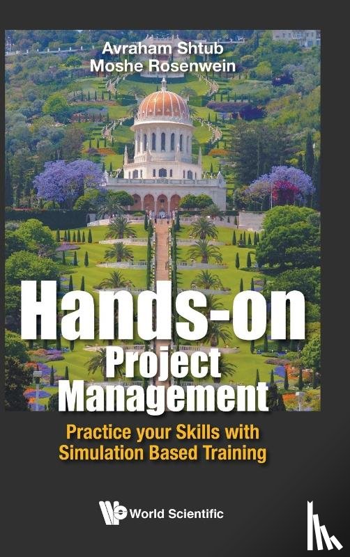 Shtub, Avraham (Technion-israel Inst Of Tech, Rosenwein, Moshe (Columbia Univ In The City Of New York - Hands-on Project Management: Practice Your Skills With Simulation Based Training