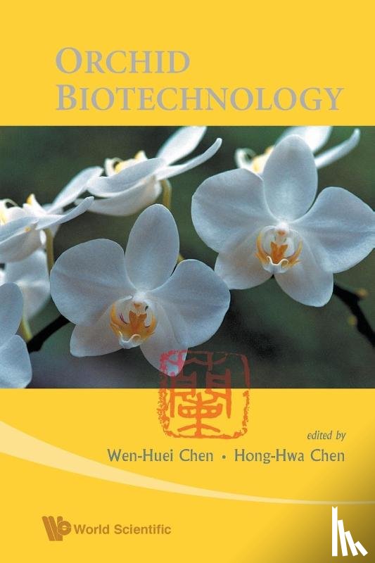 Hong-hwa (Nat'l Cheng Kung Univ, Taiwan) Chen, Wen-huei (Nat'l Cheng Kung Univ, Taiwan) Chen - Orchid Biotechnology