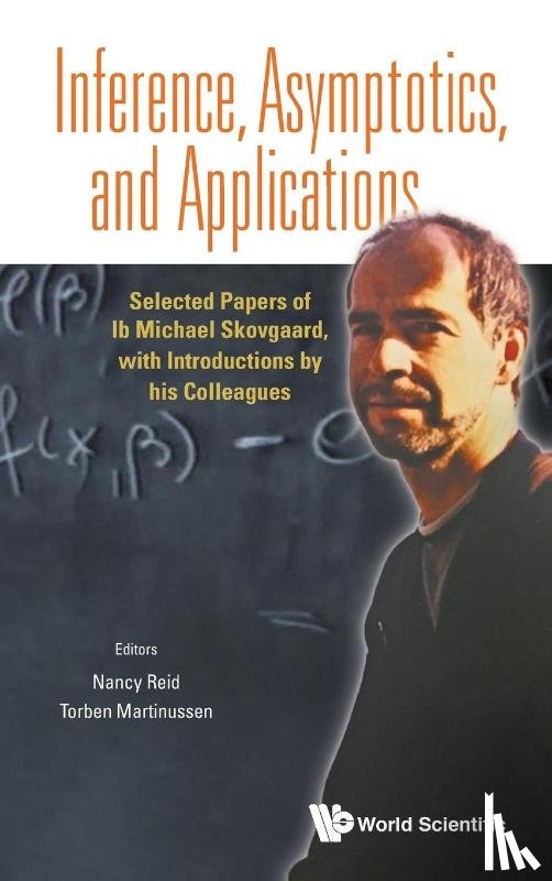  - Inference, Asymptotics And Applications: Selected Papers Of Ib Michael Skovgaard, With Introductions By His Colleagues