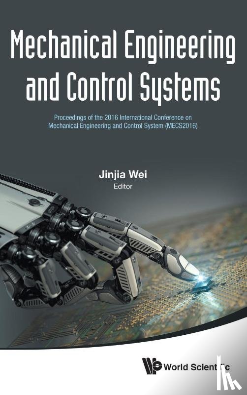 - Mechanical Engineering And Control Systems - Proceedings Of The 2016 International Conference On Mechanical Engineering And Control System (Mecs2016)