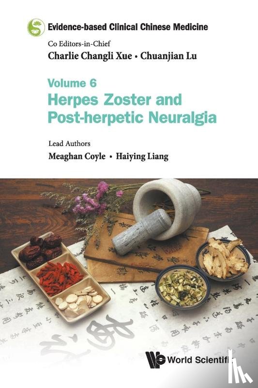 Coyle, Meaghan (Rmit Univ, Liang, Haiying (Guangdong Provincial Hospital Of Chinese Medicine - Evidence-based Clinical Chinese Medicine - Volume 6: Herpes Zoster And Post-herpetic Neuralgia