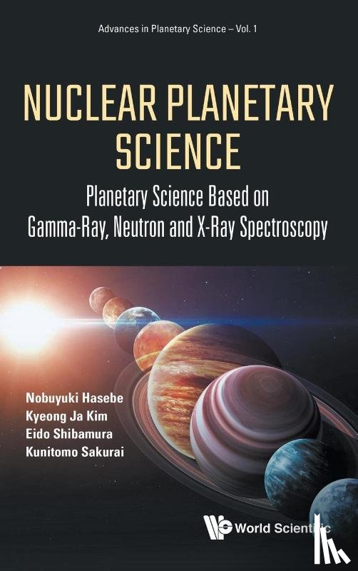 Hasebe, Nobuyuki (Waseda Univ, Kim, Kyeong Ja (Univ Of Sci & Tech, Shibamura, Eido (Waseda Univ, Sakurai, Kunitomo (Kanagawa Univ - Nuclear Planetary Science: Planetary Science Based On Gamma-ray, Neutron And X-ray Spectroscopy