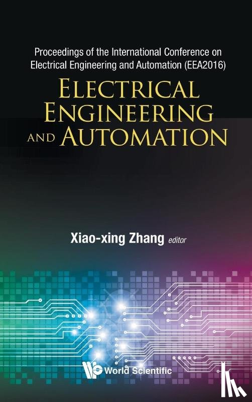  - Electrical Engineering And Automation - Proceedings Of The International Conference On Electrical Engineering And Automation (Eea2016)