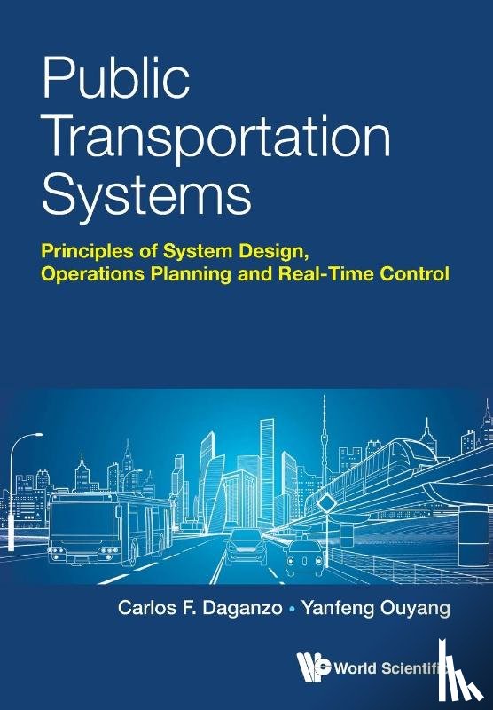 Daganzo, Carlos F (Univ Of California, Ouyang, Yanfeng (Univ Of Illinois At Urbana-champaign - Public Transportation Systems: Principles Of System Design, Operations Planning And Real-time Control