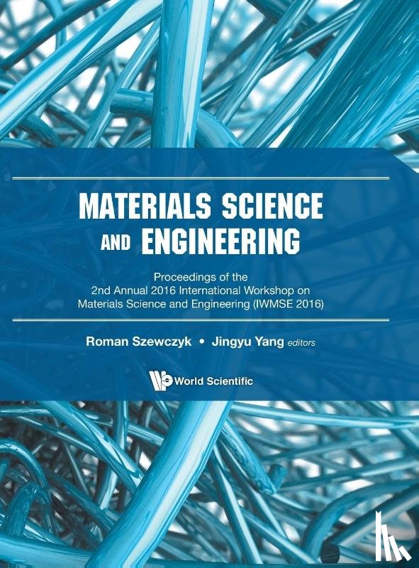  - Materials Science And Engineering - Proceedings Of The 2nd Annual International Workshop (Iwmse 2016)
