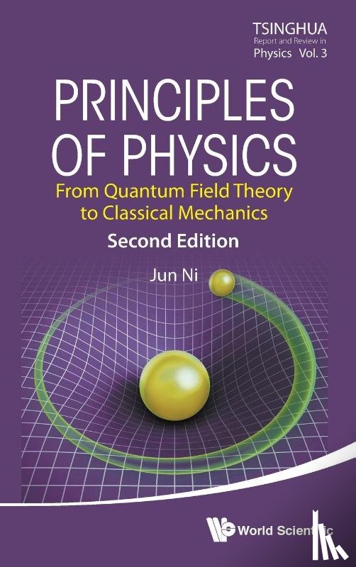 Ni, Jun (Tsinghua Univ - Principles Of Physics: From Quantum Field Theory To Classical Mechanics