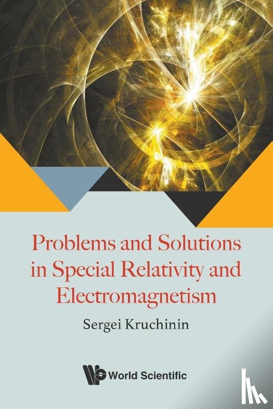 Kruchinin, Sergei (Bogolyubov Inst For Theoretical Physics - Problems And Solutions In Special Relativity And Electromagnetism