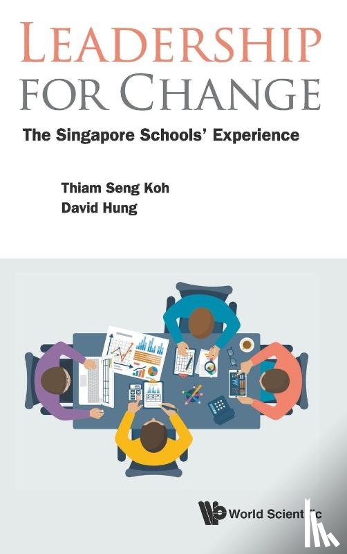 Koh, Thiam Seng (Nie, Hung, David Wei Loong (Nie - Leadership For Change: The Singapore Schools' Experience