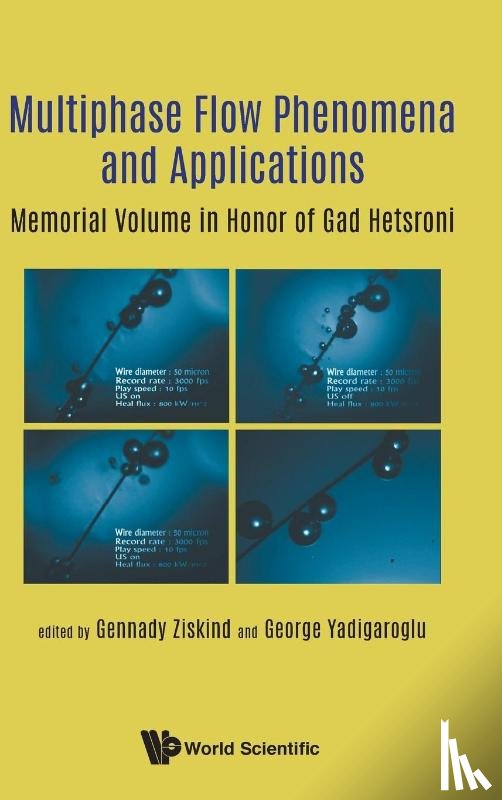  - Multiphase Flow Phenomena And Applications: Memorial Volume In Honor Of Gad Hetsroni