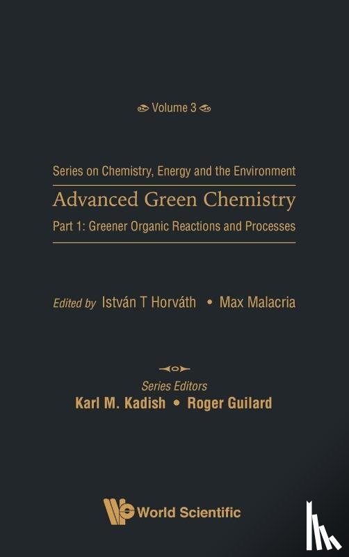  - Advanced Green Chemistry - Part 1: Greener Organic Reactions And Processes