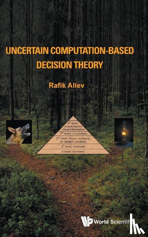 Aliev, Rafik Aziz (Azerbaijan State Oil & Industry Univ - Uncertain Computation-based Decision Theory