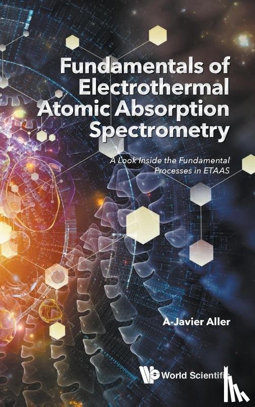 Aller, A Javier (Univ Of Leon - Fundamentals Of Electrothermal Atomic Absorption Spectrometry: A Look Inside The Fundamental Processes In Etaas