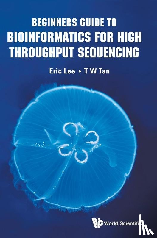 Lee, Eric Cheng-yu (Nus, Tan, Tin Wee (Nus - Beginners Guide To Bioinformatics For High Throughput Sequencing