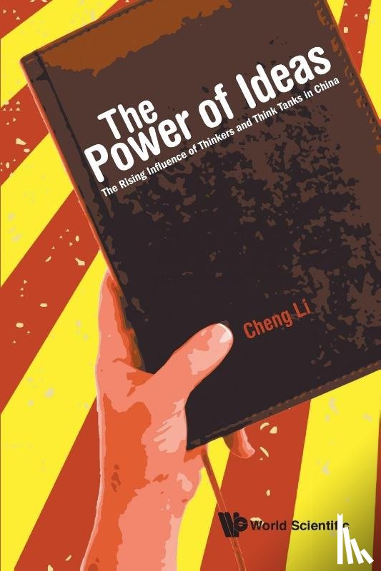 Li, Cheng (John L Thornton China Center - Power Of Ideas, The: The Rising Influence Of Thinkers And Think Tanks In China