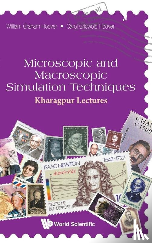 Hoover, William Graham (Univ Of California, Hoover, Carol Griswold (Ruby Valley Research Ins't - Microscopic And Macroscopic Simulation Techniques: Kharagpur Lectures