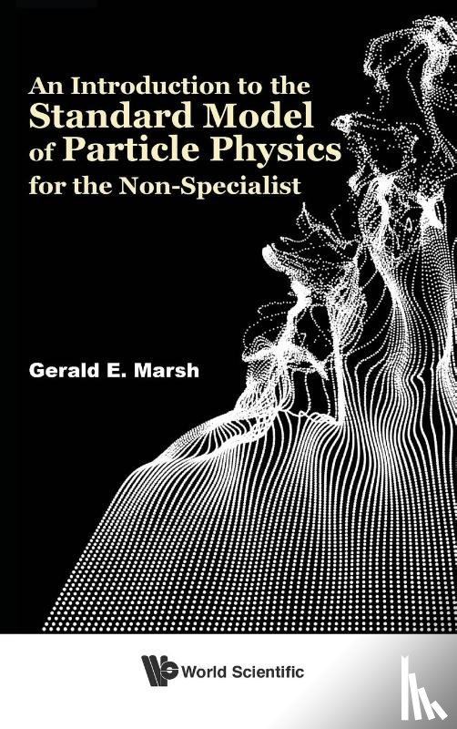 Marsh, Gerald E (Retired - Introduction To The Standard Model Of Particle Physics For The Non-specialist, An