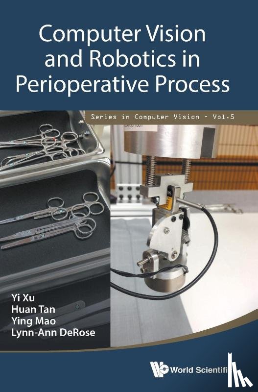 Xu, Yi (Jd.com Silicon Valley R&d Center), Tan, Huan (Ge Global Research, Mao, Ying (Dreamworld Usa, Derose, Lynn-ann (Ge Global Research - Computer Vision And Robotics In Perioperative Process