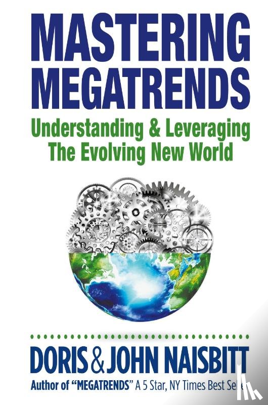 Naisbitt, Doris (-), Naisbitt, John (-) - Mastering Megatrends: Understanding And Leveraging The Evolving New World