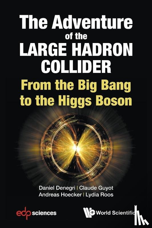Daniel Denegri, Claude Guyot Andreas Ho - ADVENTURE OF THE LARGE HADRON COLLIDER, THE
