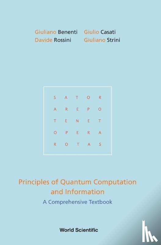 Benenti, Giuliano (Univ Degli Studi Dell' Insubria, Casati, Giulio (Univ Degli Studi Dell' Insubria, Rossini, Davide (Scuola Normale Superiore, Strini, Giuliano (Univ Di Milano - Principles Of Quantum Computation And Information: A Comprehensive Textbook
