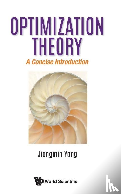 Yong, Jiongmin (Univ Of Central Florida - Optimization Theory: A Concise Introduction