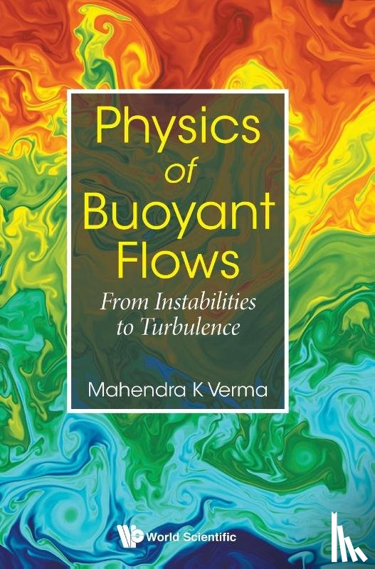 Verma, Mahendra Kumar (Indian Inst Of Technology Kanpur - Physics Of Buoyant Flows: From Instabilities To Turbulence