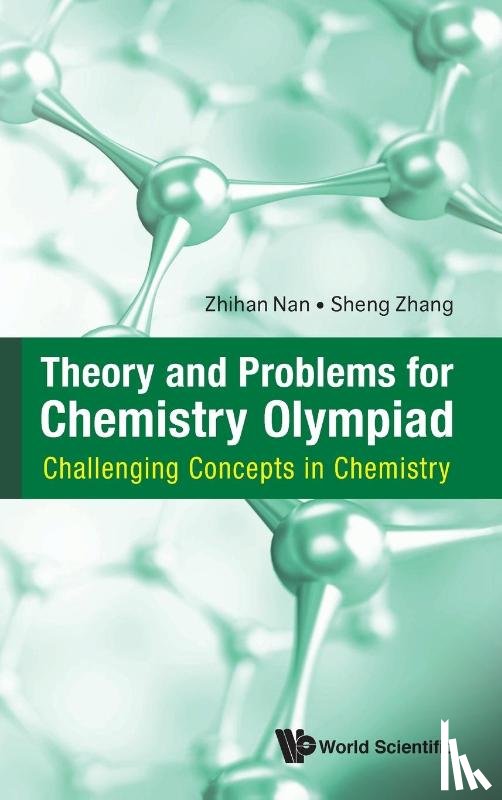 Nan, Zhihan (Nus, Zhang, Sheng (Nus - Theory And Problems For Chemistry Olympiad: Challenging Concepts In Chemistry