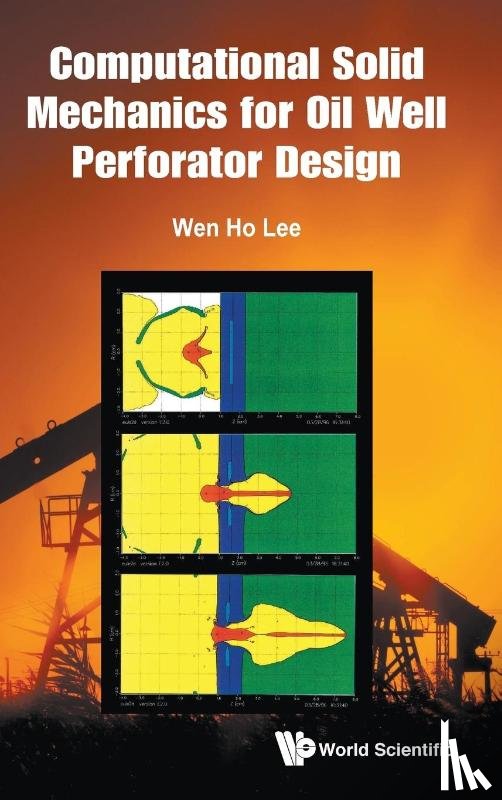Lee, Wen Ho (National Cheng Kung Univ - Computational Solid Mechanics For Oil Well Perforator Design