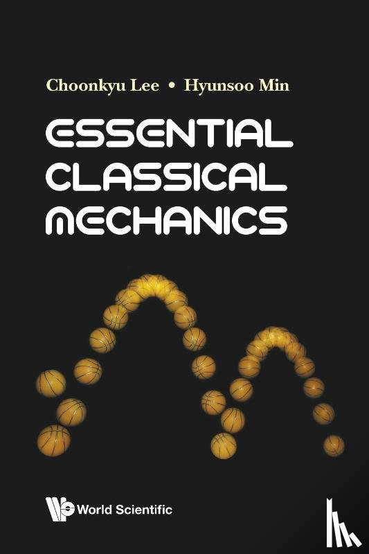 Choonkyu (Seoul Nat'l Univ, Korea) Lee, Hyunsoo (Univ Of Seoul, Korea) Min - Essential Classical Mechanics