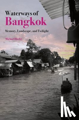 Hurley, Mike - Waterways of Bangkok