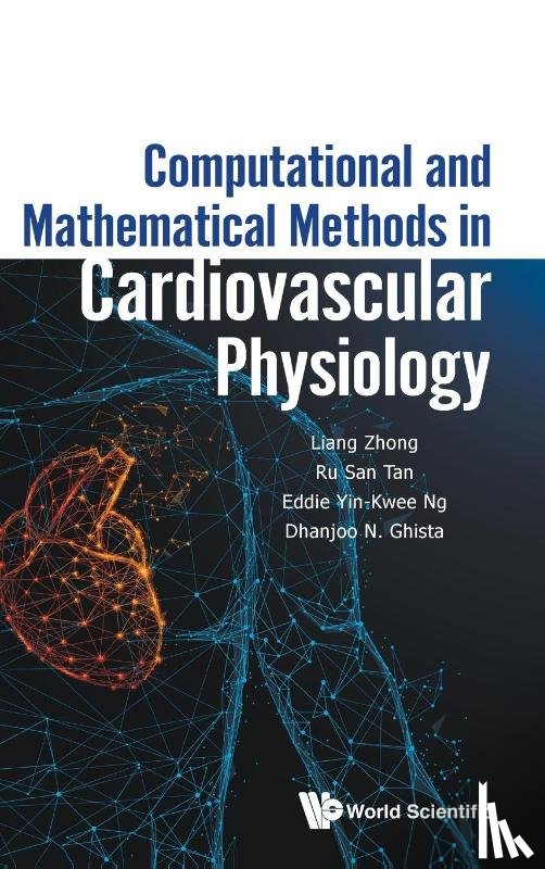 Zhong, Liang (National Heart Centre S'pore, Tan, Ru San (National Heart Centre S'pore & Duke-nus Graduate Medical Sch, Ng, Eddie Yin-kwee (Ntu, Ghista, Dhanjoo N (Univ 2020 Foundation - Computational And Mathematical Methods In Cardiovascular Physiology