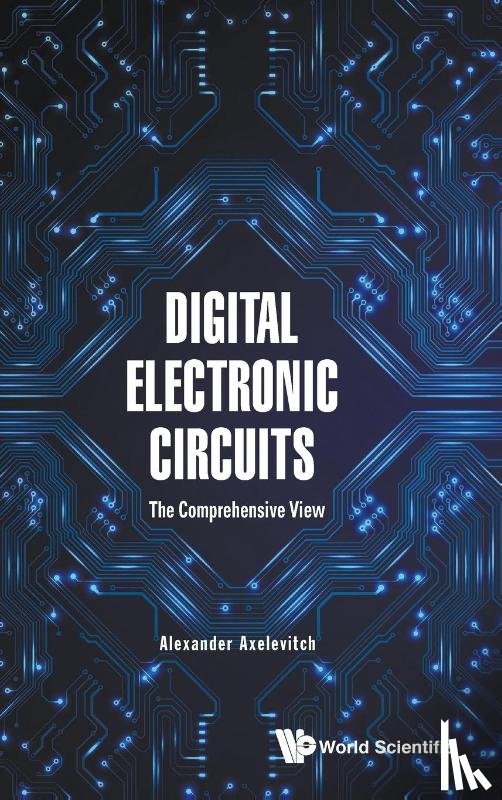 Axelevitch, Alexander (Holon Ins't Of Technology - Digital Electronic Circuits - The Comprehensive View