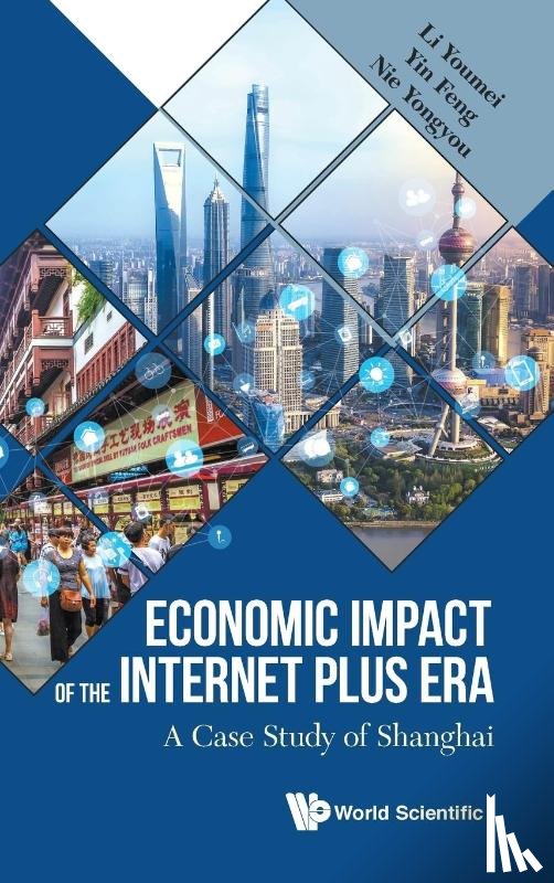 Li, Youmei (Shanghai Univ, Yin, Feng (Shanghai Univ, Nie, Yongyou (Shanghai Univ - Economic Impact Of The Internet Plus Era: A Case Study Of Shanghai