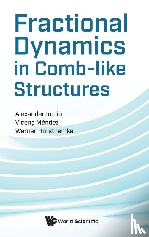 Iomin, Alexander (Technion-israel Inst Of Tech, Mendez, Vicenc (Univ Autonoma De Barcelona, Horsthemke, Werner (Southern Methodist Univ - Fractional Dynamics In Comb-like Structures