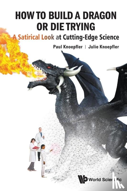 Knoepfler, Paul (Univ Of California, Knoepfler, Julie (Davis High School - How To Build A Dragon Or Die Trying: A Satirical Look At Cutting-edge Science